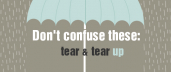 Don't Confuse These: Tear & Tear Up
