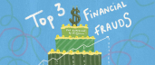 Top 3 Financial Frauds