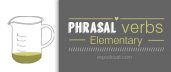 Phrasal Verbs. Elementary