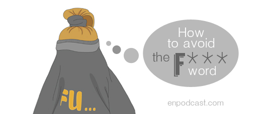 How to Avoid the F*** Word